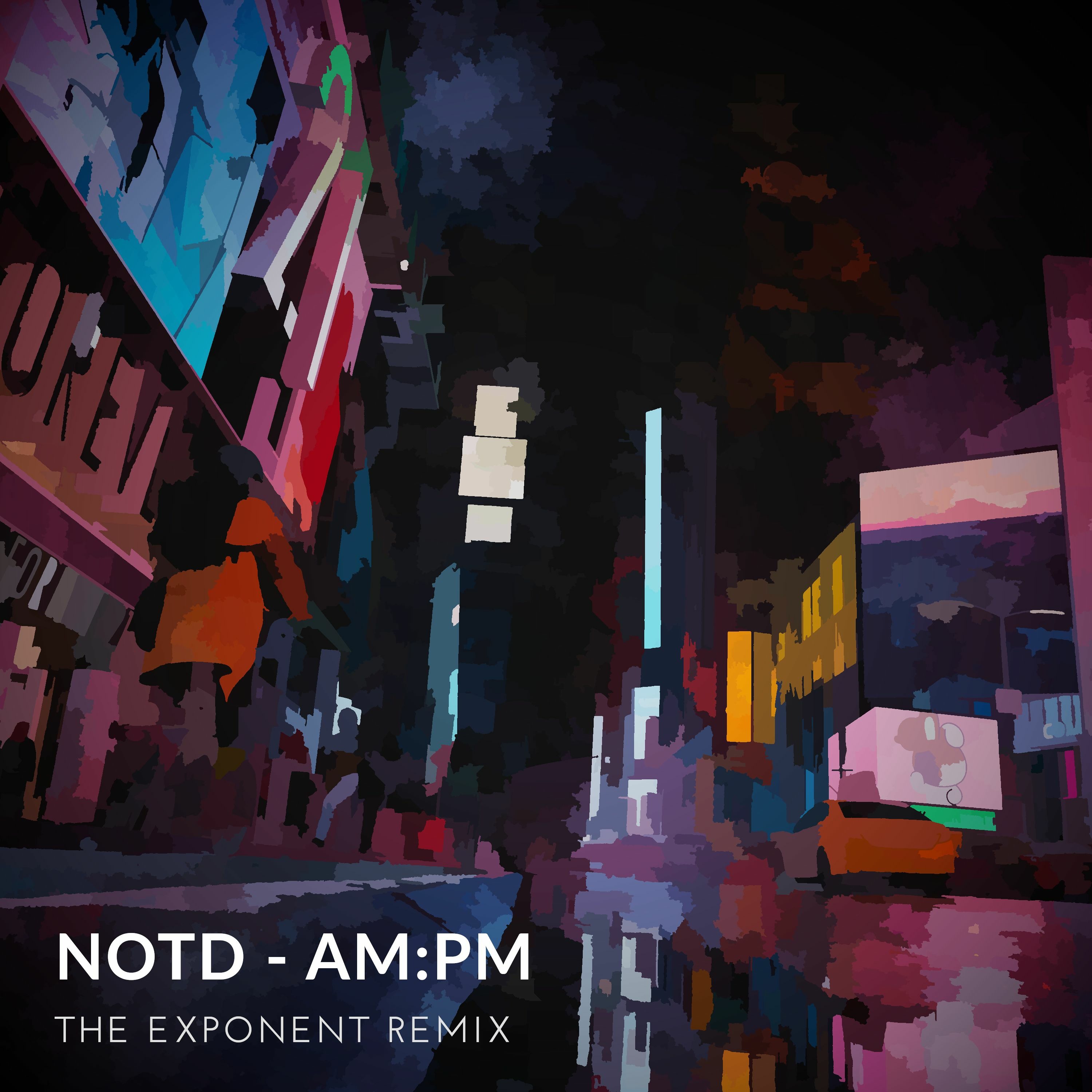 NOTD - AM:PM (The Exponent Remix) episode artwork