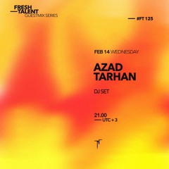 Fresh Talent - AZAD TARHAN [FT125]