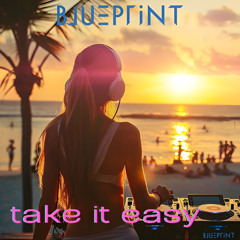 TAKE IT EASY