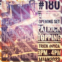 #180||PatrickTopping||Trick||PICAWarehouse||14Jan23||afrotechhouse