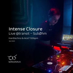 Intense Closure | Live @transit - SubØhm |  Hardtechno & Acid | Apr 24