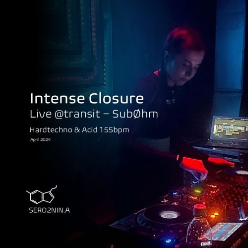Intense Closure | Live @transit - SubØhm |  Hardtechno & Acid | Apr 24