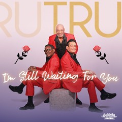 Tru - I'm Still Waiting For You