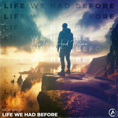 Nick Wild - Life We Had Before