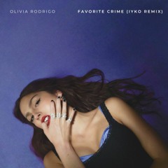 Olivia Rodrigo - favorite crime (IYKO Remix)