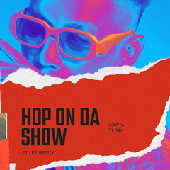 Hop On Da Show (Bi Lee Remix)