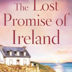 READ??DOWNLOAD!?? The Lost Promise of Ireland A heart-warming and unforgettable second chanc
