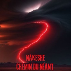 Chemin du néant - Nakeshe