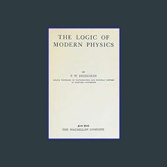 [ebook] read pdf ⚡ The logic of modern physics     Kindle Edition Full Pdf