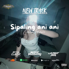 Sipaling ani ani #MAHAL ( AksalOliver X RizkyMutahari X LangitXDI )