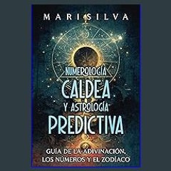 $${EBOOK} ⚡ Numerología Caldea y Astrología Predictiva: Guía de la adivinación, los números y el z