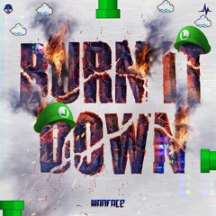 WARFACE BURN IT DOWN - FILTHY LUIGI EDIT *FREE DOWNLOAD*