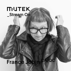 MUTEK_Stream On - France Jobin (CA/QC)