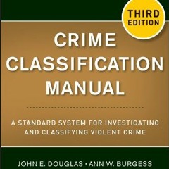 Read EBOOK 📖 Crime Classification Manual: A Standard System for Investigating and Cl