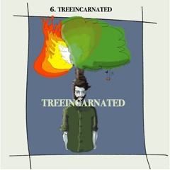 Treeincarnated