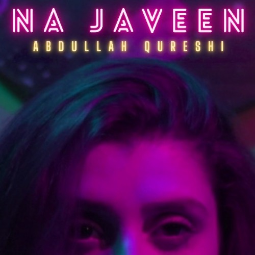 Na Javeen - Abdullah Qureshi -