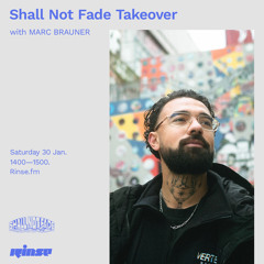 Shall Not Fade Takeover with MARC BRAUNER - 30 January 2021