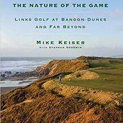 [PDF] ✔️ eBooks The Nature of the Game: Links Golf at Bandon Dunes and Far Beyond Full Audiobook