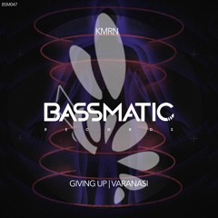 KMRN - Giving Up (Original Mix) | Bassmatic Remix
