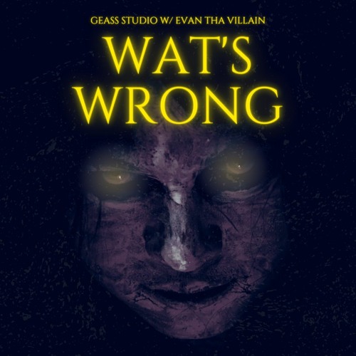 WATS WRONG W/ Evan tha Villain