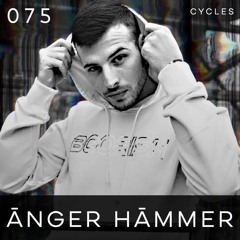 Cycles // 075 - ĀNGER HĀMMER (hardtechno, hardcore, industrial)