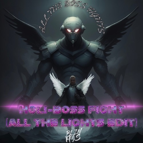 HOL!-BOSS FIGHT X ALL THE LIGHTS EDIT "ALL THE BOSS FIGHTS" (BLZN HYS)