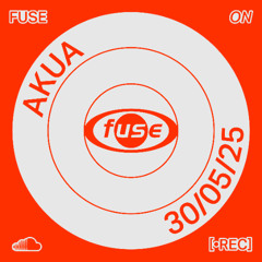 Akua ― Recorded Live at Fuse (30.05.25)