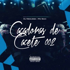 CACADORAS DE CACETE 002 - MC SACI ( DJ NEGUEBA ORIGINAL ) #ESPECIAL200k