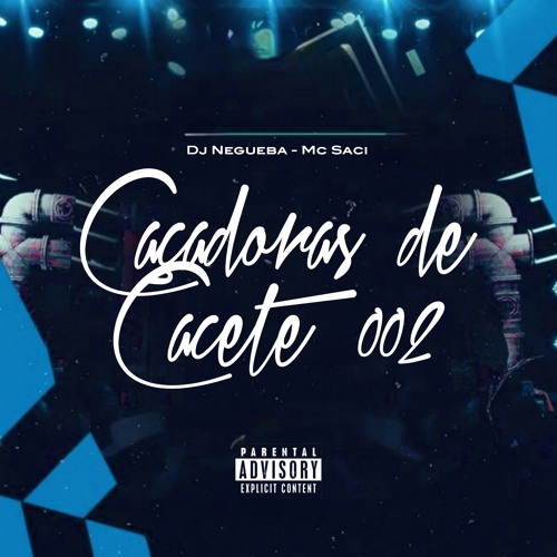 CACADORAS DE CACETE 002 - MC SACI ( DJ NEGUEBA ORIGINAL ) #ESPECIAL200k