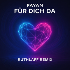 FAYAN - FÜR DICH DA (Ruthlaff Remix)