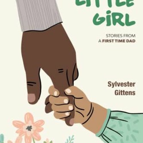 [Download] EPUB 📋 Daddy's Little Girl: Stories From a First-Time Dad by  Sylvester L