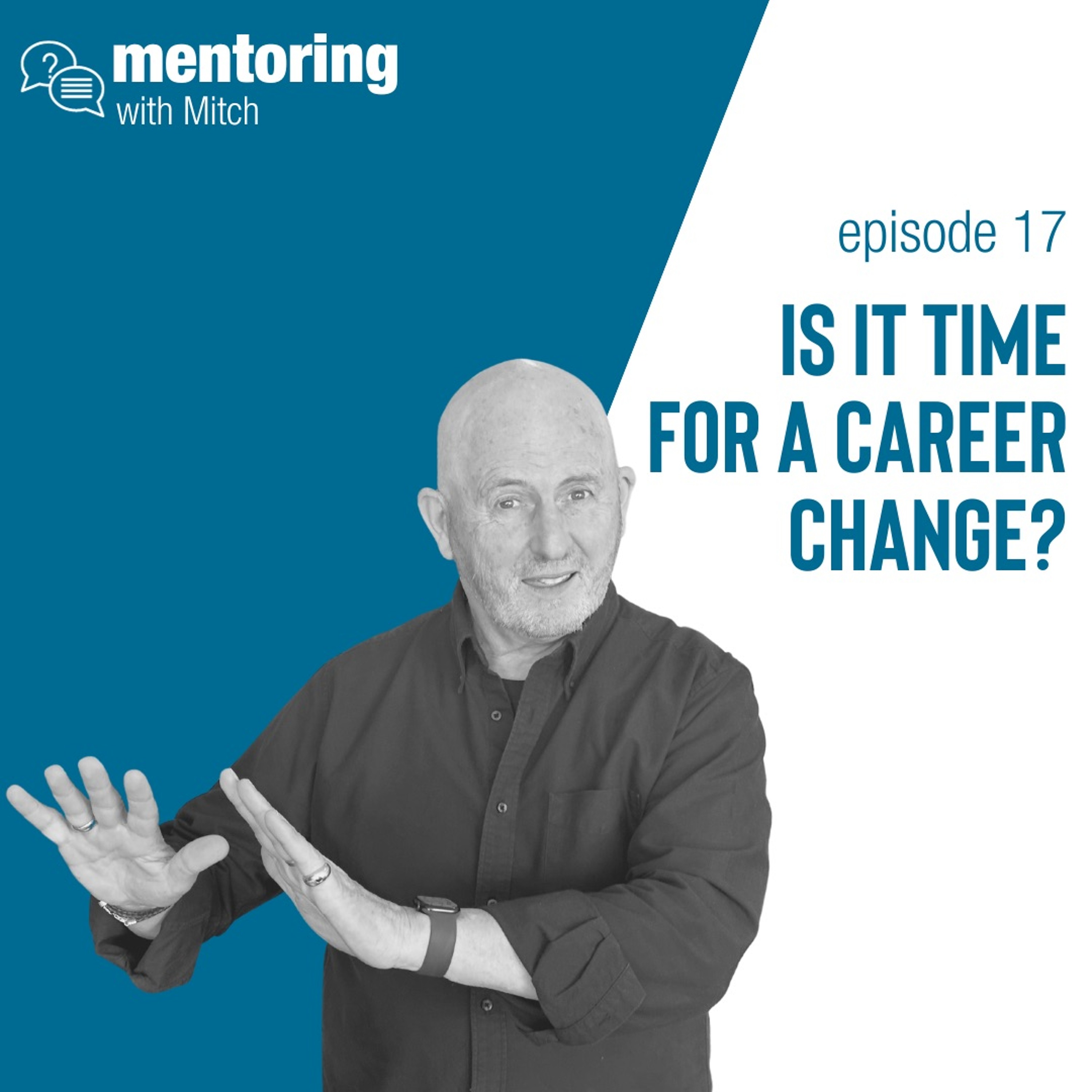 Mentoring With Mitch - Episode 17: Is It Time For A Career Change episode artwork