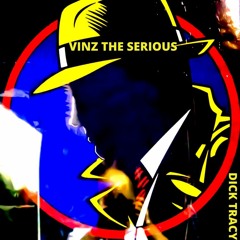 Vinz The Serious - Dick Tracy