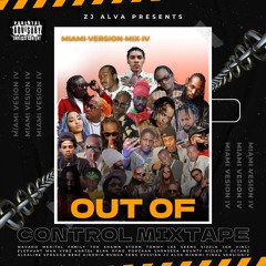 OUT OF CONTROL MIXTAPE / MIAMI IV / ZJ ALVA
