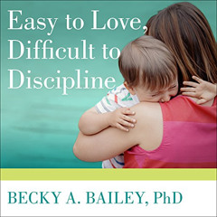 [ACCESS] KINDLE 🎯 Easy to Love, Difficult to Discipline: The 7 Basic Skills for Turn