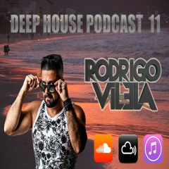 Rodrigo Vilela - Deep House Podcast 11
