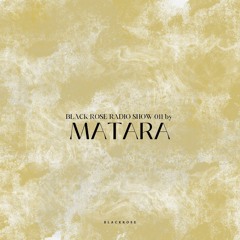 Black Rose Radio Show 011 By Matara