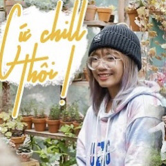 [ NTVP ] Cứ Chill Thôi - Chillies ft Suni Hạ Linh & Rhymastic