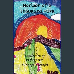 [ebook] read pdf ⚡ Horizon of a Thousand Hues [PDF]