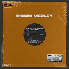 Riddim Medley 001: Jump Off Back Riddim (Mixed By DJ Hotshot)