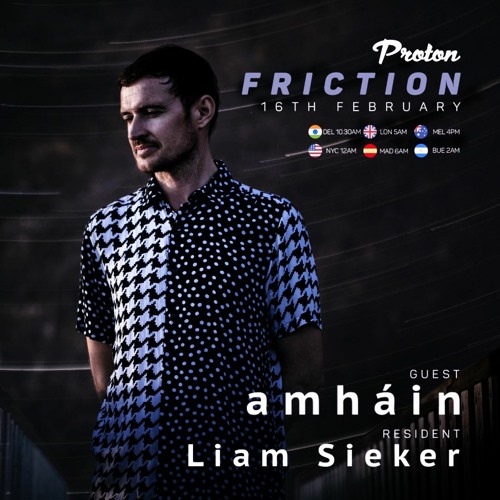 Friction  // Proton Radio // Guest mix: amháin [Feb 2022]