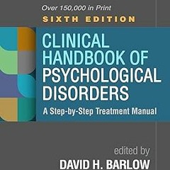 Clinical Handbook of Psychological Disorders: A Step-by-Step Treatment Manual BY: David H. Barl