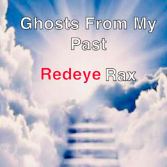 Ghosts From My Past By Redeye Rax
