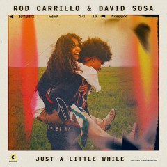 Rod Carrillo & David Sosa - Just A Little While