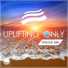 Uplifting Only 605 (Sept 12, 2024) {WORK IN PROGRESS}