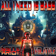 All i Need IS BAss  (!nS!te @R!ot  & Vol^tyle) Original