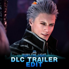 Bury The Light (DLC Trailer Edit)