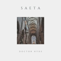 Doctor Hyde - Saeta [FREE DOWNLOAD]