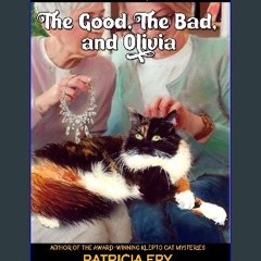 ebook [read pdf] ❤ The Good, the Bad, and Olivia: A Calico Cat Mystery Read Book