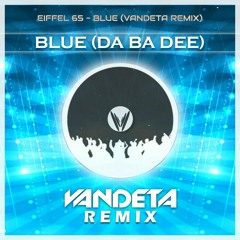 Eiffel 65 - Blue (VANDETA Remix) ★Free Download★